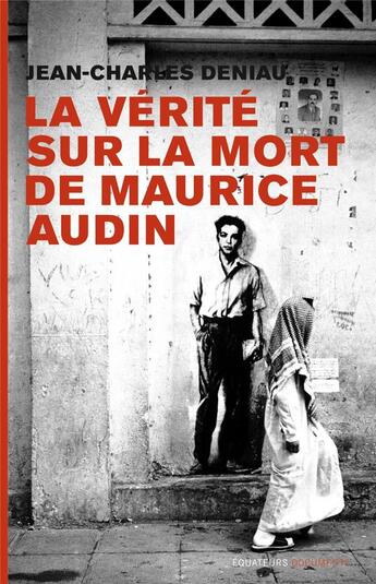 Couverture du livre « La vérité sur la mort de Maurice Audin » de Jean-Charles Deniau aux éditions Des Equateurs