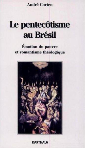 Couverture du livre « Le pentecôtisme au brésil ; émotion du pauvre et romantisme théologique » de Andre Corten aux éditions Karthala