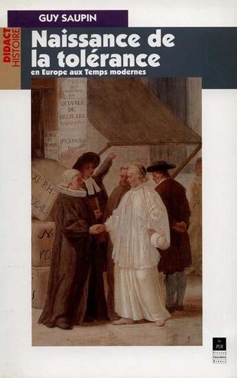 Couverture du livre « Naissance de la tolérance en Europe aux temps modernes » de Guy Saupin aux éditions Pu De Rennes
