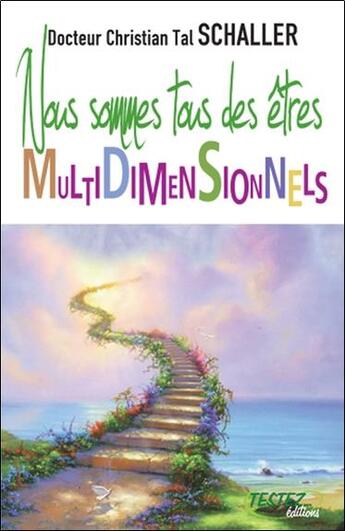 Couverture du livre « Nous sommes tous des êtres multidimensionnels » de Tal Schaller Christi aux éditions Testez Editions