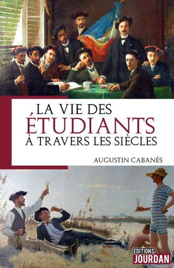 Couverture du livre « La vie des etudiants a travers les siecles » de Augustin Cabanes aux éditions Jourdan