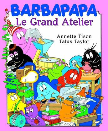 Couverture du livre « Barbapapa : le grand atelier » de Annette Tison et Talus Taylor aux éditions Les Livres Du Dragon D'or