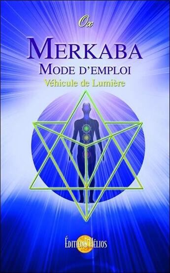 Couverture du livre « Merkaba ; mode d'emploi ; véhicule de lumière » de Ox aux éditions Helios