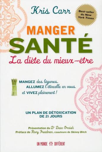 Couverture du livre « Manger santé ; la diète du mieux-être » de Kris Carr aux éditions Un Monde Different