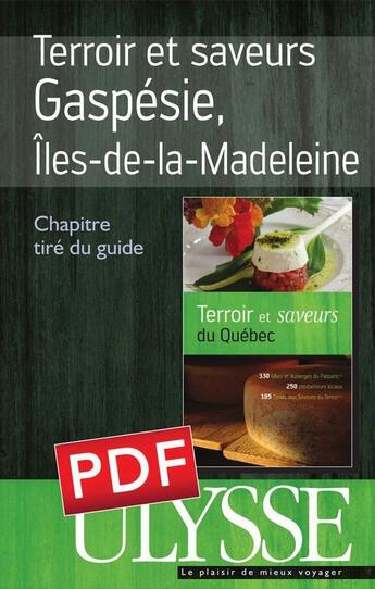 Couverture du livre « Terroir et saveurs ; Gaspésie, Îles-de-la-Madeleine » de  aux éditions Ulysse