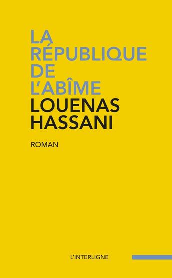 Couverture du livre « La république de l'abîme » de Louenas Hassani aux éditions Interligne