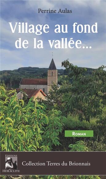 Couverture du livre « Village au fond de la vallée... » de Perrine Aulas aux éditions Heraclite