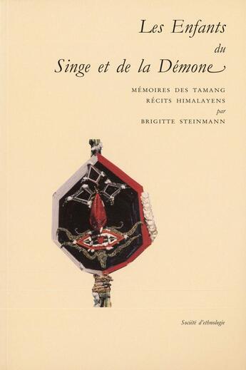 Couverture du livre « Les Enfants du singe et de la démone : Mémoires des Tamang, récits himalayens » de Brigitte Steinmann aux éditions Societe D'ethnologie