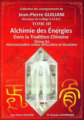 Couverture du livre « Alchimie des énergies dans la tradition chinoise (t.3) » de Jean-Pierre Guiliani et Romain Gourmand aux éditions Arkhana Vox