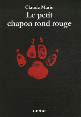 Couverture du livre « Le petit chapon rond rouge » de Claude Marie aux éditions Motus