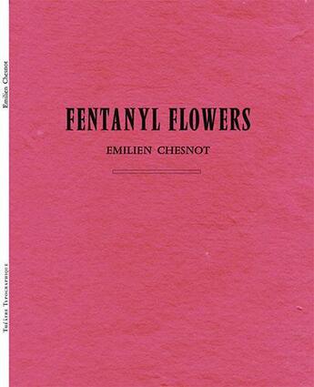 Couverture du livre « Fentanyl flowers » de Chesnot Emilien aux éditions Theatre Typographique