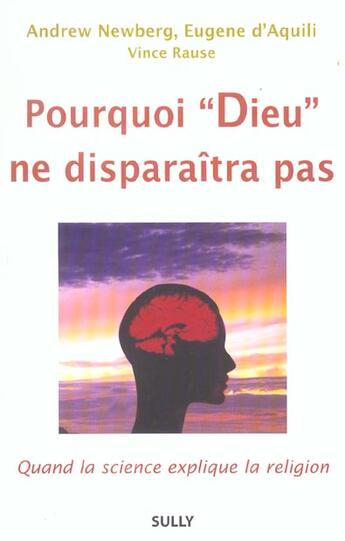 Couverture du livre « Pourquoi dieu ne disparaitra pas » de Andrew Newberg aux éditions Sully