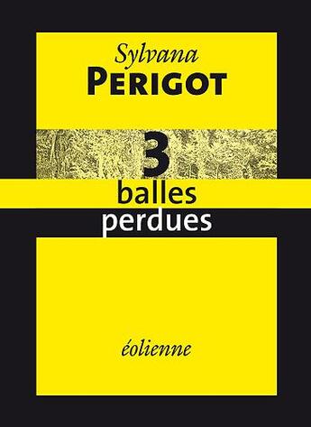 Couverture du livre « 3 balles perdues » de Sylvana Perigot aux éditions Eoliennes
