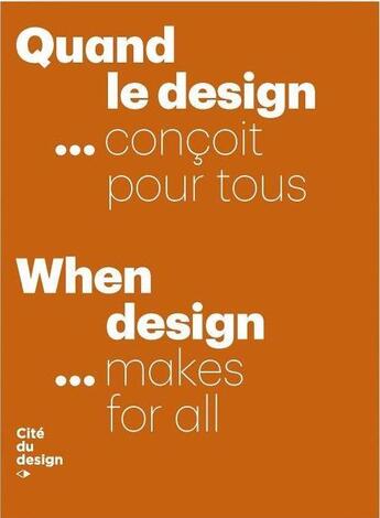 Couverture du livre « Quand le design... conçoit pour tous ; when design... makes for all » de  aux éditions Cite Du Design