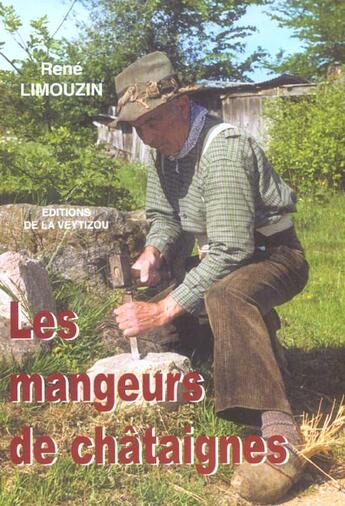 Couverture du livre « Les mangeurs de chataîgnes » de Rene Limouzin aux éditions La Veytizou