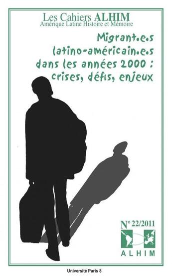 Couverture du livre « LES CAHIERS ALHIM T.22 ; migrant.e.s latino-américain.e.s dans les années 2000 ; crises, défis, enjeux » de  aux éditions Universite Paris Viii