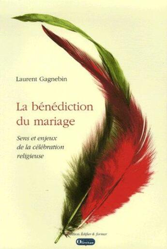 Couverture du livre « La Benediction Du Mariage » de Laurent Gagnebin aux éditions Olivetan