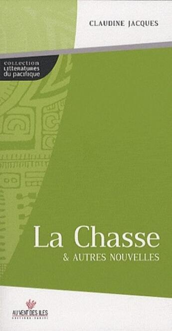 Couverture du livre « La chasse et autres nouvelles » de Claudine Jacques aux éditions Au Vent Des Iles