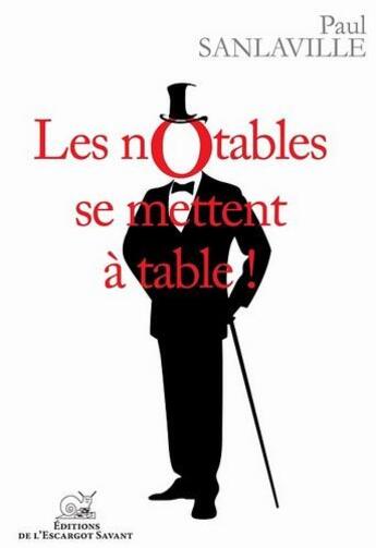 Couverture du livre « Les notables se mettent à table » de Paul Sanlaville aux éditions L'escargot Savant