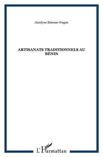 Couverture du livre « Artisanats traditionnels au benin » de Etienne-Nugue J. aux éditions L'harmattan