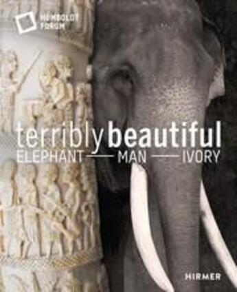 Couverture du livre « Terribly beautiful elephant - man - ivory » de Stiftung Humboldt Fo aux éditions Hirmer