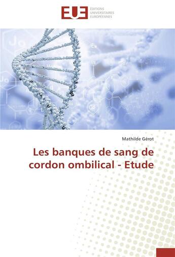 Couverture du livre « Les banques de sang de cordon ombilical ; étude » de Mathilde Gerot aux éditions Editions Universitaires Europeennes