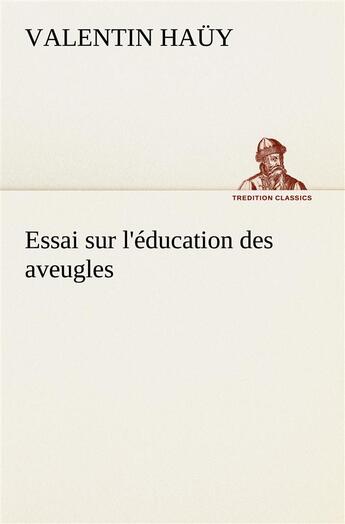 Couverture du livre « Essai sur l'education des aveugles » de Hauy Valentin aux éditions Tredition