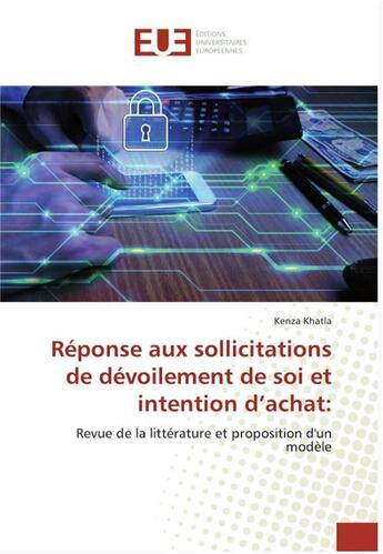 Couverture du livre « Réponse aux sollicitations de dévoilement de soi et intention d'achat : revue de la littérature et proposition d'un modèle » de Kenza Khatla aux éditions Editions Universitaires Europeennes