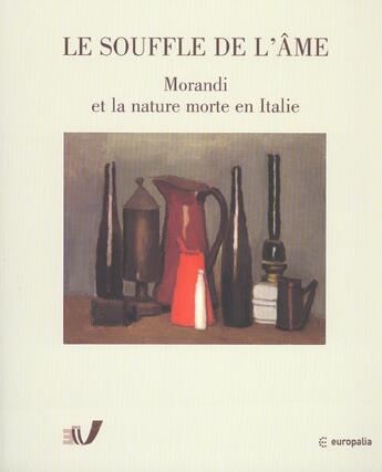 Couverture du livre « Souffle de l ame, morandi et la nature morte en italie » de  aux éditions Snoeck Gent