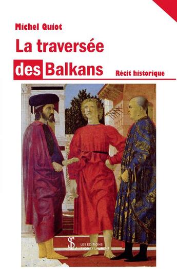 Couverture du livre « La traversee des balkans » de Quiot Michel aux éditions Sydney Laurent