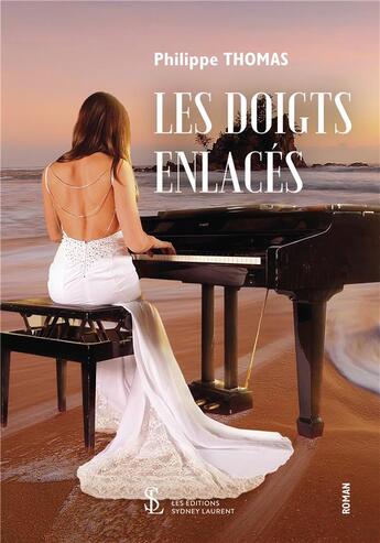 Couverture du livre « Les doigts enlaces » de Philippe Thomas aux éditions Sydney Laurent