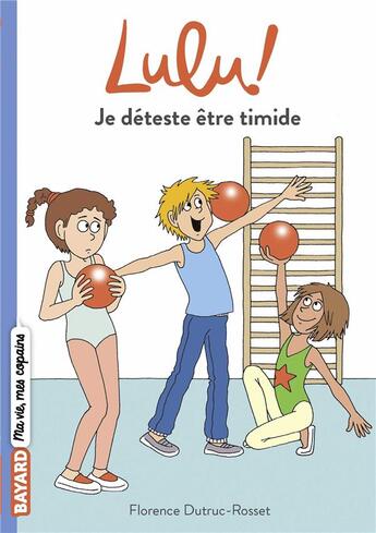 Couverture du livre « C'est la vie Lulu ! Tome 5 : je déteste être timide » de Marylise Morel et Florence Dutruc-Rosset aux éditions Bayard Jeunesse