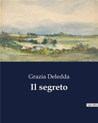 Couverture du livre « Il segreto » de Grazia Deledda aux éditions Culturea