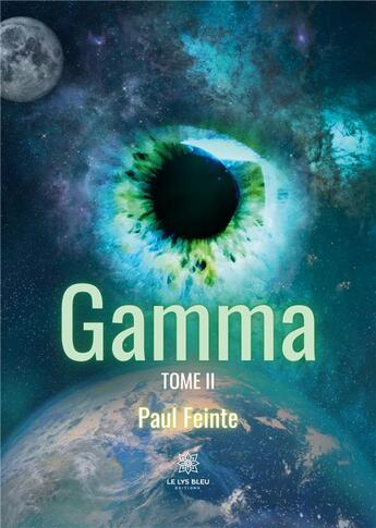 Couverture du livre « Gamma : Tome II » de Paul Feinte aux éditions Le Lys Bleu