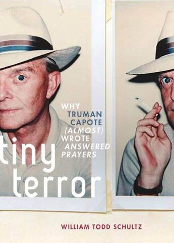 Couverture du livre « Tiny Terror: Why Truman Capote (Almost) Wrote Answered Prayers » de Schultz William Todd aux éditions Oxford University Press Usa