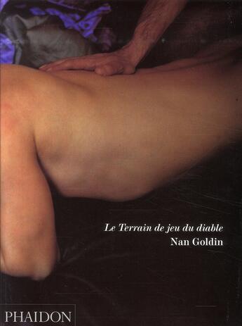 Couverture du livre « Le terrain de jeu du diable » de Nan Goldin aux éditions Phaidon