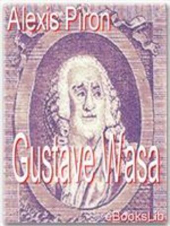 Couverture du livre « Gustave Wasa » de Alexis Piron aux éditions Ebookslib