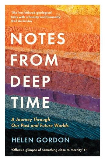 Couverture du livre « NOTES FROM DEEP TIME MAIN EDITION - A JOURNEY THROUGH OUR PAST AND FUTURE WORLDS » de Helen Gordon aux éditions Profile Books