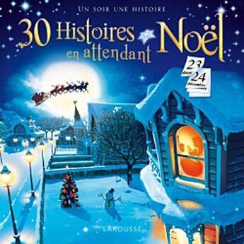 Couverture du livre « 30 histoires en attendant Noël (édition 2011) » de  aux éditions Larousse