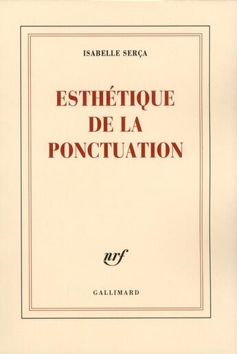 Couverture du livre « Esthétique de la ponctuation » de Isabelle Serca aux éditions Gallimard