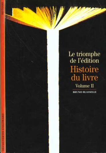 Couverture du livre « Histoire du livre - le triomphe de l'edition » de Bruno Blasselle aux éditions Gallimard