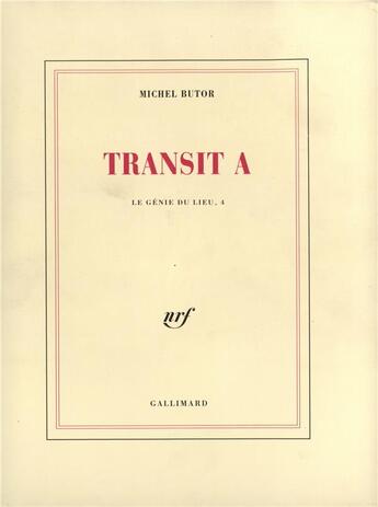 Couverture du livre « Le génie du lieu, IV : Transit A - Transit B » de Michel Butor aux éditions Gallimard