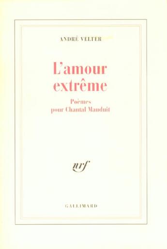 Couverture du livre « L'Amour extrême : Poèmes pour Chantal Mauduit » de André Velter aux éditions Gallimard