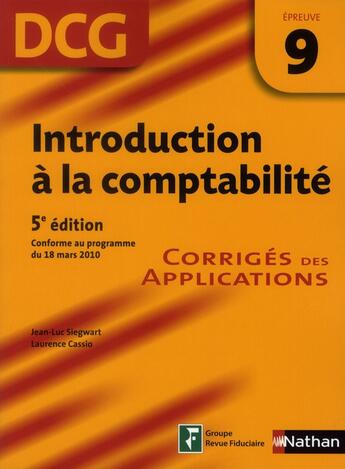 Couverture du livre « Comptabilité approfondie ; épreuve 9 ; DCG corrigés des applications (édition 2011/2012) » de Jean-Luc Siegwart aux éditions Nathan