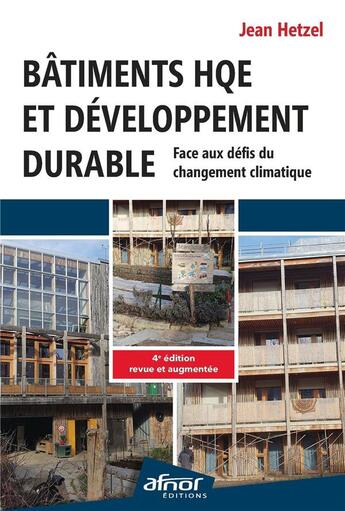 Couverture du livre « Bâtiments HQE et développement durable : Face aux défis du changement climatique (4e édition) » de Jean Hetzel aux éditions Afnor