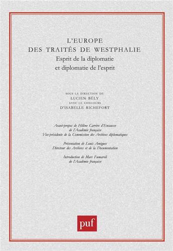 Couverture du livre « L'Europe des traités de Westphalie ; esprit de la diplomatie et diplomatie de l'esprit » de Isabelle Richefort et Lucien Bely aux éditions Puf