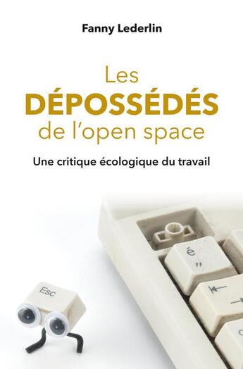 Couverture du livre « Les dépossédés de l'open space ; une critique écologique du travail » de Fanny Lederlin aux éditions Puf