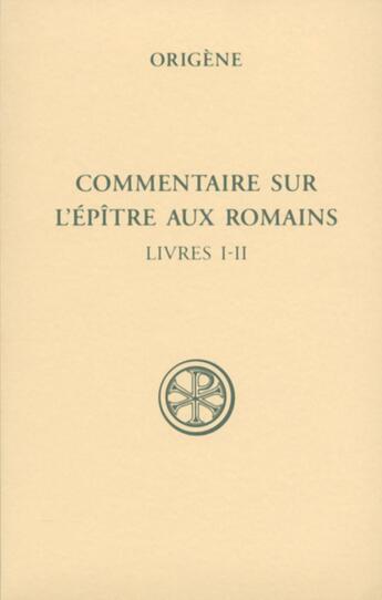 Couverture du livre « Commentaire sur l'épître aux romains livres I et II » de Origene aux éditions Cerf