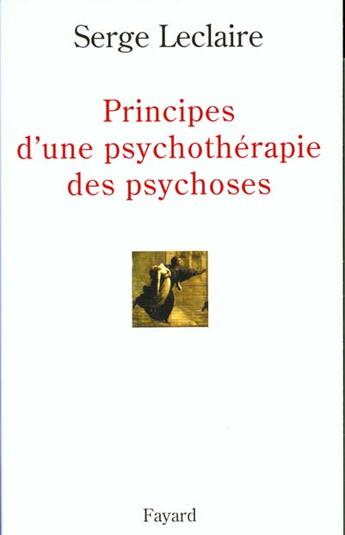 Couverture du livre « Principes d'une psychothérapie des psychoses » de Serge Leclaire aux éditions Fayard