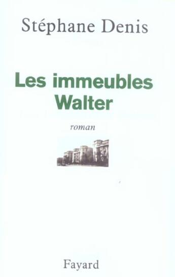 Couverture du livre « Les Immeubles Walter » de Stephane Denis aux éditions Fayard